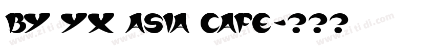 BY YX ASIA CAFE字体转换